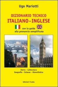 Dizionario tecnico italiano e inglese. Ediz. bilingue - Ugo Mariotti - copertina