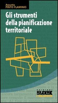 Gli strumenti della pianificazione territoriale - Assunta Pinto Flaminio - copertina