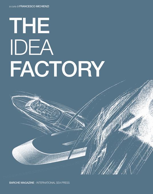 The idea factory. Ediz. italiana e inglese - Francesco Michienzi - copertina