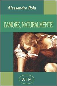 L' amore, naturalmente! - Alessandro Pola - copertina