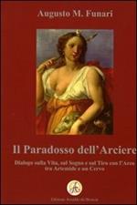 Il paradosso dell'arciere. Dialogo sulla vita, sul sogno e sul tiro con l'arco tra Artemide e un cervo