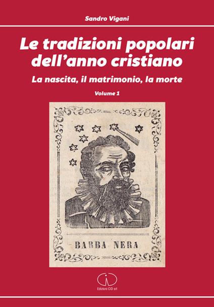 Le tradizioni popolari dell'anno cristiano. Vol. 1: La nascita, il matrimonio, la morte. - Sandro Vigani - copertina