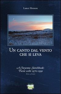 Un canto dal vento che si leva. Ediz. italiana e inglese - Lance Henson - copertina