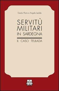 Servitù militari in Sardegna. Il caso Teulada - Guido Floris,Angelo Ledda - copertina