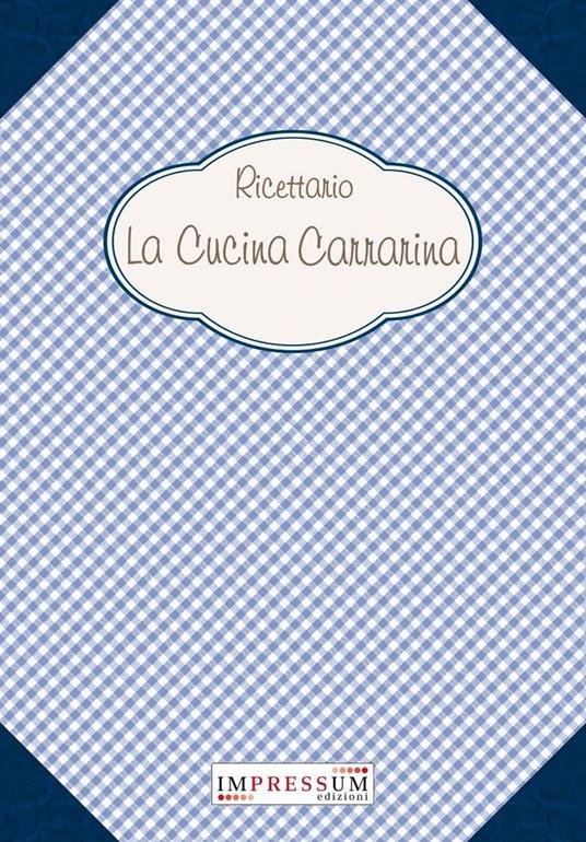 Ricettario. La cucina carrarina - Marco Basteri - copertina