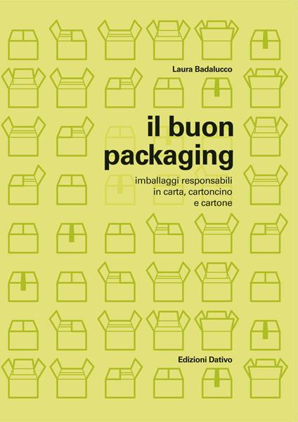 Il buon packaging. Imballaggi responsabili in carta, cartoncino e cartone - Laura Badalucco - copertina