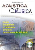 Acustica e musica. Come progettare e realizzare ambienti acusticamente efficienti. Con CD-ROM