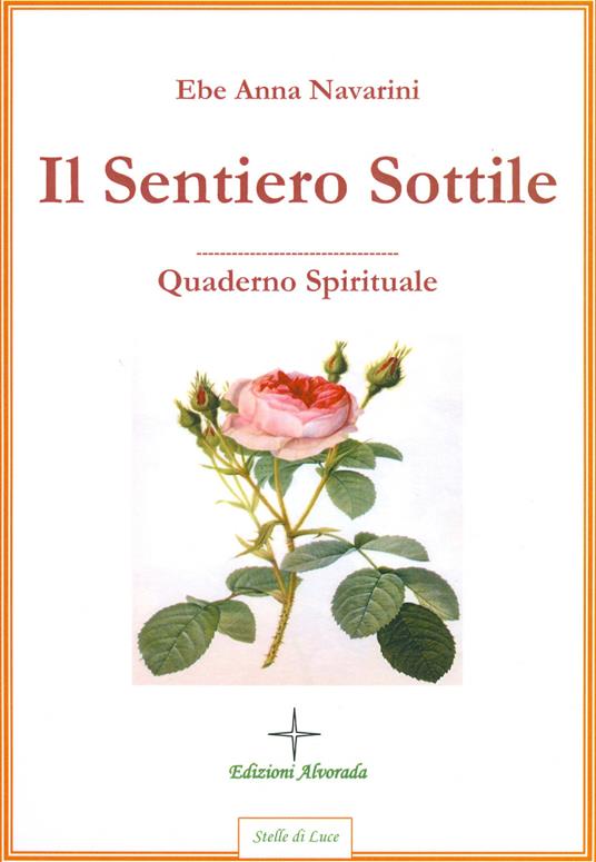 Il sentiero sottile. Quaderno spirituale - Ebe A. Navarini - copertina