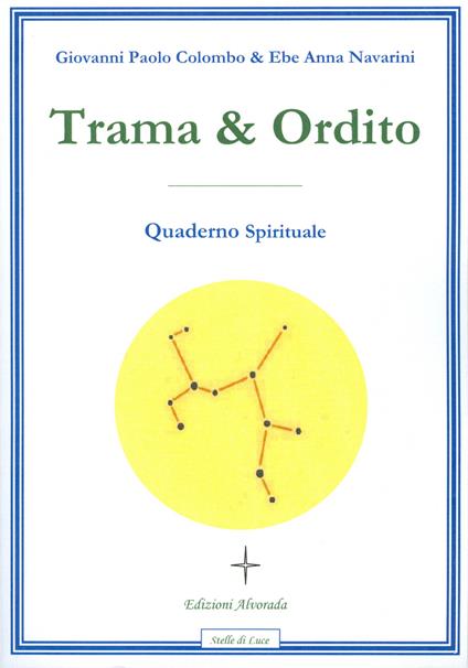 Trama & ordito. Quaderno spirituale - Giovanni P. Colombo,Ebe A. Navarini - copertina