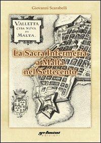 La sacra infermeria a Malta nel Settecento - Giovanni Scarabelli - copertina