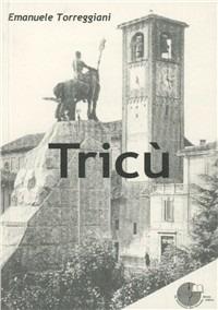 Tricù. Da paese a città - Emanuele Torreggiani - copertina