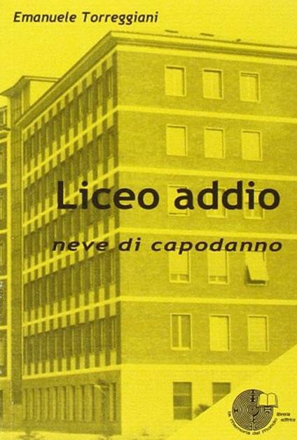 Liceo addio. Neve di capodanno - Emanuele Torreggiani - copertina