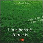 Un albero è... -A tree is.... Ediz. bilingue