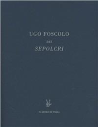 Dei sepolcri. Ediz. critica - Ugo Foscolo - copertina