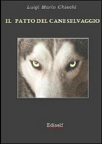 Il patto del cane selvaggio - Luigi M. Chiechi - copertina