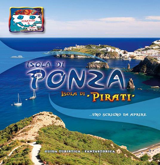 Isola di Ponza. Isola di «pirati»... Uno scrigno da aprire. Ediz. illustrata - Benito Vertullo,Vittorio Pannone,Alessandro Battaglino - copertina