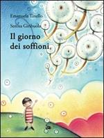 Il giorno dei soffioni. Ediz. illustrata