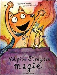 Volpito stregotto, magie. Ediz. illustrata - Francesca Segato - copertina