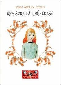 Una sorella ungherese - Monica A. Sposito - copertina