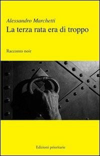 La terza rata era di troppo - Alessandro Marchetti - copertina