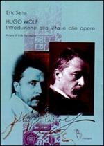 Hugo Wolf. Introduzione alla vita e alle opere