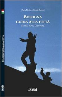 Bologna. Guida alla città. Storia, arte, curiosità. Con CD-ROM - Flavia Pàstina,Giorgia Zabbini - copertina