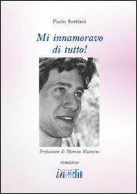 Mi innamoravo di tutto - Paolo Sartiani - copertina