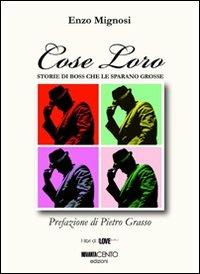 «Cose loro». Storie di boss che le sparano grosse - Enzo Mignosi - copertina