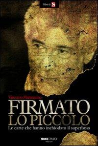 Firmato Lo Piccolo. Le carte che hanno inchiodato il superboss - Vincenzo Marannano - copertina