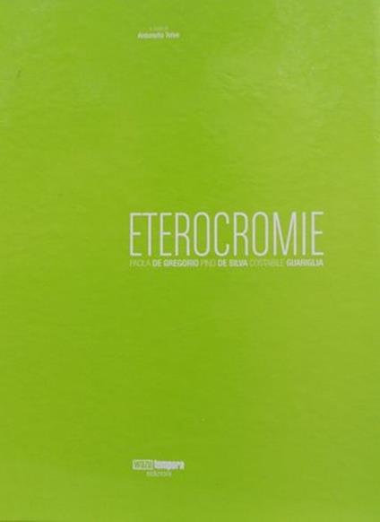 Eterocromie. Ediz. italiana e inglese - Paola De Gregorio,Pino De Silva,Costabile Guariglia - copertina