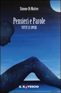 Pensieri e parole. Tutte le opere - Simone Di Matteo - copertina