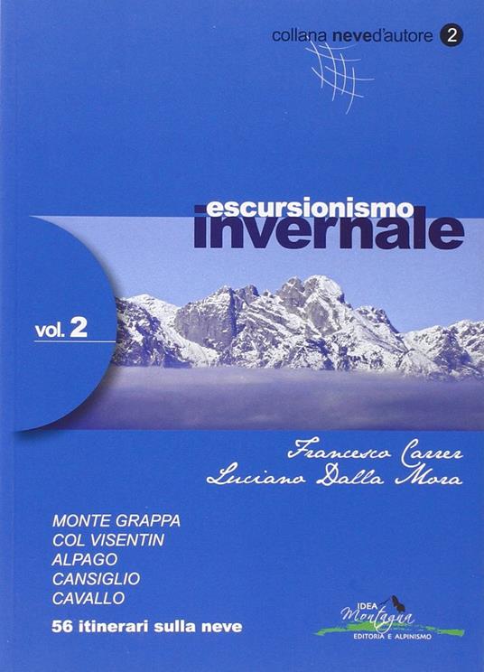 Escursionismo invernale. 56 itinerari sulla neve. Vol. 2 - Francesco Carrer,Luciano Dalla Mora - copertina