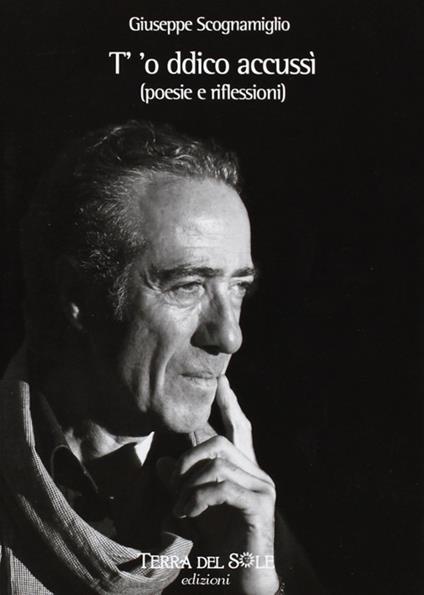 T' 'o ddico accusì. Poesie e riflessioni - Giuseppe Scognamiglio - copertina