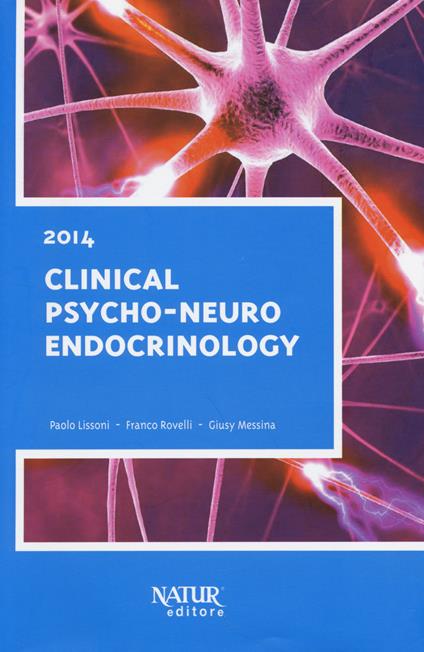 Clinical psyco-neuro endocrinology - Paolo Lissoni,Franco Rovelli,Giusy Messina - copertina