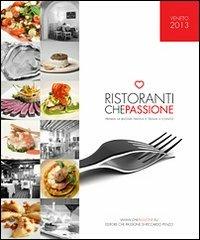 Ristoranti che passione. 2013. Premia la buona tavola e taglia il conto. Veneto - Riccardo Penzo - copertina