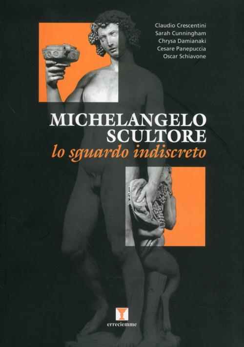 Michelangelo scultore. Lo sguardo indiscreto. Ediz. illustrata - copertina