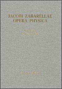 Jacobi Zabarellae. Opera Physica - copertina