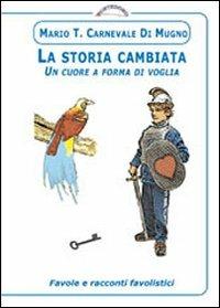 La storia cambiata. Un cuore a forma di voglia - Mario T. Carnevale Di Mugno - copertina