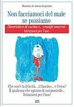 Non facciamoci del male se possiamo. Dissertation di cucina... e conquiste amorose. Istruzioni per l'uso