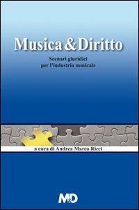 Musica & diritto. Scenari giuridici per l'industria musicale - Andrea M. Ricci,Andrea Michinelli,Stefania Baldazzi - copertina