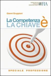 La competenza è la chiave. Speciale professione - Gianni Gruppioni - copertina