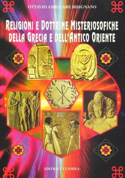 Religioni e dottrine misteriosofiche della Grecia e dell'antico Oriente - Ottavio Amilcare Bisignano - copertina