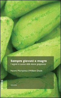 Sempre giovani e magre. I segreti in cucina delle donne giapponesi - Naomi Moryama,William Doyle - copertina