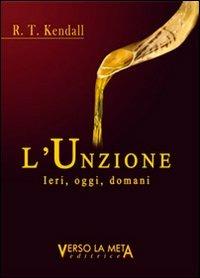 L' unzione. Ieri, oggi, domani - R. T. Kendall - copertina