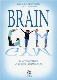 Brain gym. Il movimento è la chiave per imparare - Paul Dennison,Gail Dennison - copertina