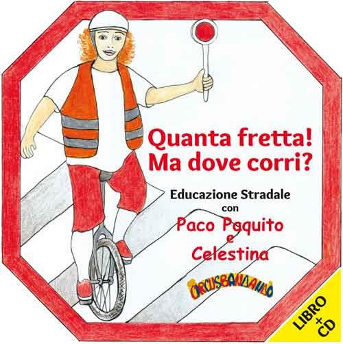 Quanta fretta! Ma dove corri? Educazione stradale con Paco Paquito e Celestina. Con CD Audio - copertina