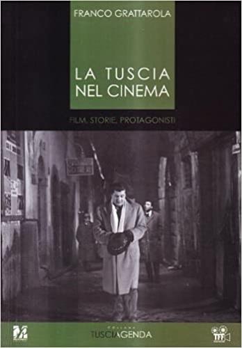 La Tuscia nel cinema. Film, storie, protagonisti - Franco Grattarola - copertina