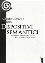 Dispositivi semantici. Introduzione fenomenologica alla filosofia della mente