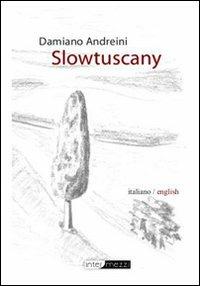 Slowtuscany. Con CD-ROM - Damiano Andreini - copertina