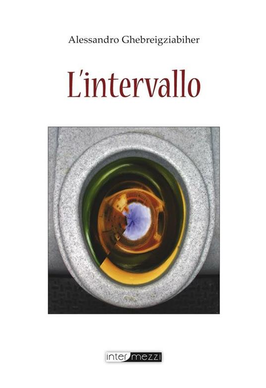 L' intervallo - Alessandro Ghebreigziabiher - copertina